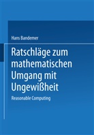 Hans Bandemer - Ratschläge zum mathematischen Umgang mit Ungewißheit