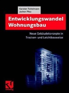 Pfau, Jochen Pfau, Tichelman, Karsten Tichelmann - Entwicklungswandel Wohnungsbau: Neue Gebäudekonzepte in Trocken- und Leichtbauweise