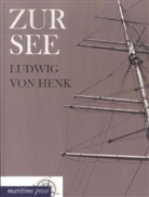 Ludwig von Henk, Ludwig von Henk, Ludwi von Henk, Ludwig von Henk - Zur See