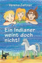 Verena Zeltner - Ein Indianer weint doch nicht