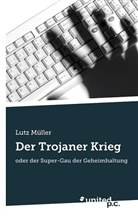 Lutz Dipl -Ing M. Ller, Lutz Dipl. -Ing. Müller, Lutz Muller, Lutz Müller - Der Trojaner Krieg