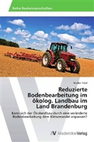 Marko Tittel - Reduzierte Bodenbearbeitung im ökolog. Landbau im Land Brandenburg