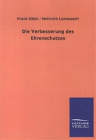 Fran Klein, Franz Klein, Franz / Lammasch Klein, Heinrich Lammasch - Die Verbesserung des Ehrenschutzes