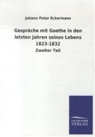Johann P. Eckermann, Johann Peter Eckermann - Gespräche mit Goethe in den letzten Jahren seines Lebens 1823-1832. Tl.2