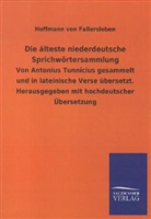 Hoffmann Von Fallersleben, August H. Hoffmann von Fallersleben, August Heinrich Hoffmann von Fallersleben, Hoffmann von Fallersleben - Die älteste niederdeutsche Sprichwörtersammlung