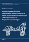 Marko Schuhmann, Markus Schuhmann - Einstweiliger Rechtsschutz im Vorfeld der Beschlussfassung in GmbH-Gesellschafterversammlungen und vereinsrechtlichen Mitgliederversammlungen
