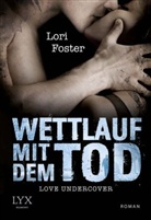 Lori Foster - Love Undercover - Wettlauf mit dem Tod