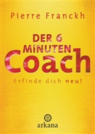 Julia Franckh, Pierre Franckh, Barbara Liera Schauer - Der 6-Minuten-Coach: Erfinde dich neu