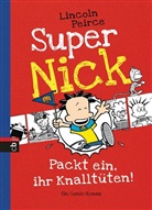 Lincoln Peirce - Super Nick - Packt ein, ihr Knalltüten!