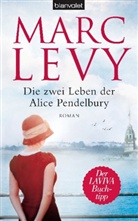 Marc Levy - Die zwei Leben der Alice Pendelbury