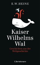 E W Heine, E. W. Heine, E.W. Heine - Kaiser Wilhelms Wal