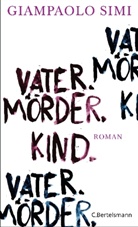 Giampaolo Simi - Vater. Mörder. Kind