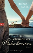 Tiffany Baker - Das Geheimnis der Salzschwestern