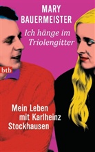 Mary Bauermeister - Ich hänge im Triolengitter