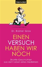 Rainer Gros, Rainer (Dr.) Gros - Einen Versuch haben wir noch