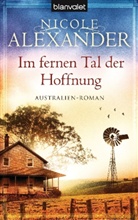Nicole Alexander - Im fernen Tal der Hoffnung
