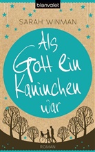 Sarah Winman - Als Gott ein Kaninchen war