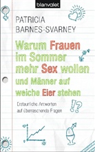 Barnes-Svarney, Patricia Barnes-Svarney - Warum Frauen im Sommer mehr Sex wollen und Männer auf weiche Eier stehen