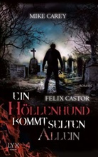 Mike Carey - Felix Castor - Ein Höllenhund kommt selten allein