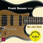 Frank Goosen, Frank Goosen - So viel Zeit, 4 Audio-CD (Hörbuch)