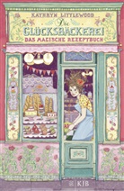 Kathryn Littlewood, Eva Schöffmann-Davidov - Die Glücksbäckerei - Das magische Rezeptbuch