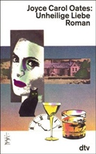 Joyce C. Oates, Joyce Carol Oates - Unheilige Liebe