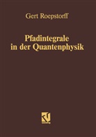 Gert Roepstorff - Pfadintegrale in der Quantenphysik