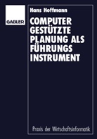 Hans Hoffmann - Computergestützte Planung als Führungsinstrument