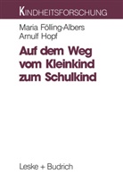 Mari Fölling-Albers, Maria Fölling-Albers, Arnulf Hopf - Auf dem Weg vom Kleinkind zum Schulkind