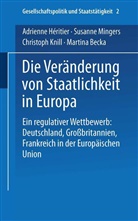Martina Becka, Adrienn Héritier, Adrienne Héritier, Christo Knill, Christoph Knill, Susann Mingers... - Die Veränderung von Staatlichkeit in Europa