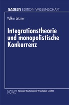 Volker Letzner - Integrationstheorie und monopolistische Konkurrenz