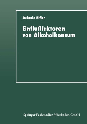 Stefanie Eifler - Einflußfaktoren von Alkoholkonsum Sozialisation, Self-Control und Differentielles Lernen. Diss.
