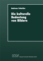 Andreas Schelske - Die kulturelle Bedeutung von Bildern