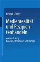 Helmut Scherer - Medienrealität und Rezipientenhandeln