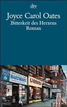 Joyce C. Oates, Joyce Carol Oates - Bitterkeit des Herzens