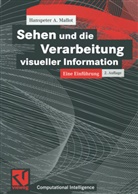 Hanspeter Mallot, Hanspeter A Mallot, Hanspeter A. Mallot, Wolfgang Bibel, Rudol Kruse, Rudolf Kruse... - Sehen und die Verarbeitung visueller Information