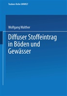 Wolfgang Walther - Diffuser Stoffeintrag in Böden und Gewässer
