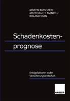 Marti Busshart, Martin Busshart, Rolan Eisen, Roland Eisen, Matthias F Maneth, Matthias F F Maneth... - Schadenkostenprognose