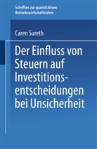Caren Sureth - Der Einfluss von Steuern auf Investitionsentscheidungen bei Unsicherheit