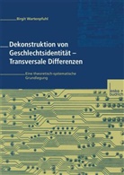 Birgit Wartenpfuhl - Dekonstruktion von Geschlechtsidentität - Transversale Differenzen