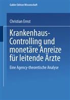 Christian Ernst - Krankenhaus-Controlling und monetäre Anreize für leitende Ärzte