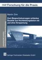 Martin Zink, Ger König, Gert König - Zum Biegeschubversagen schlanker Bauteile aus Hochleistungsbeton mit und ohne Vorspannung
