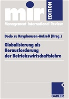 Dodo Knyphausen-Aufseß, Dodo zu Knyphausen-Aufseß, Dod zu Knyphausen-Aufsess, Dodo zu Knyphausen-Aufseß - Globalisierung als Herausforderung der Betriebswirtschaftslehre