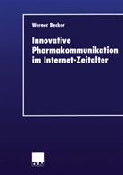 Werner Becker - Innovative Pharmakommunikation im Internet-Zeitalter