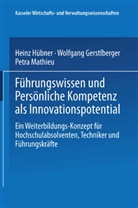 Wolfgan Gerstlberger, Wolfgang Gerstlberger, Hein Hübner, Heinz Hübner, Petr Mathieu, Petra Mathieu - Führungswissen und Persönliche Kompetenz als Innovationspotential