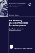 Christian Blümm - Die Bedeutung impliziten Wissens im Innovationsprozess