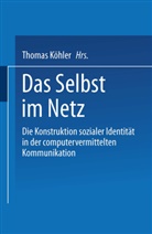 Thomas Köhler, Thomas Köhler - Das Selbst im Netz