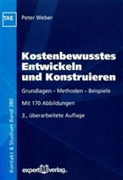Peter Weber - Kostenbewusstes Entwickeln und Konstruieren