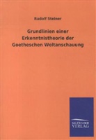 Rudolf Steiner - Grundlinien einer Erkenntnistheorie der Goetheschen Weltanschauung