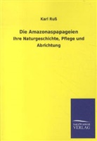 Karl Russ - Die Amazonaspapageien